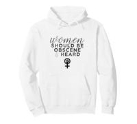Las Mujeres Deben ser obscenas y escuchadas con un Lema Feminista Divertido Sudadera con Capucha