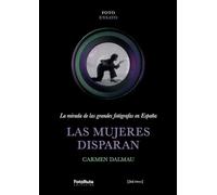 LAS MUJERES DISPARAN. LA MIRADA DE LAS GRANDES FOTÓGRAFAS EN ESPAÑA: 1 (FotoEnsayo)