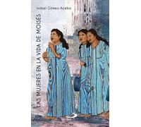 Las mujeres en la vida de Moisés (Mujeres bíblicas)