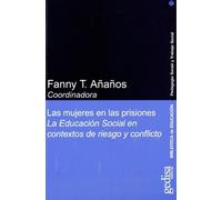 Las Mujeres En Las Prisiones: La educación social en contextos de riesgo y conflicto (Educación / Pedagogía social)