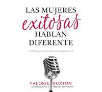 Las Mujeres Exitosas Hablan Diferente: 9 Hábitos Para Desarrollar Más Confianza En Ti