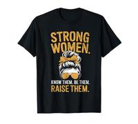 Las mujeres fuertes las saben que sean ellas críalas Camiseta