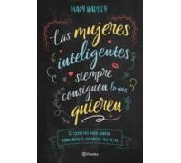Las Mujeres Inteligentes Siempre Consiguen Lo Que Quieren (ebook)