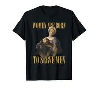 Las mujeres nacen para servir a los hombres Funny Boss Girl Motivational Camiseta