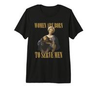 Las Mujeres Nacen para Servir a los Hombres Funny Boss Girl Motivational Camiseta Premium