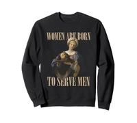 Las mujeres nacen para servir a los hombres Funny Boss Girl Motivational Sudadera
