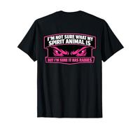 Las Mujeres no están seguras de cuál es mi Animal Espiritual, Pero Tiene Rabia Camiseta