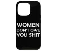 Las mujeres no te deben mierda Mujeres Empoderamiento Feminista Carcasa para iPhone 13 Pro
