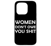Las mujeres no te deben mierda Mujeres Empoderamiento Feminista Carcasa para iPhone 15 Pro