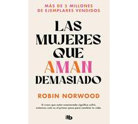Las mujeres que aman demasiado (Campaña edición limitada): El best seller que ha ayudado a millones de mujeres (Campaña Ahora por menos)
