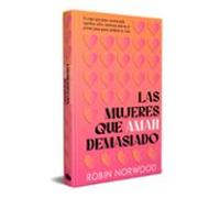 Las Mujeres Que Aman Demasiado (edición Conmemorativa)
