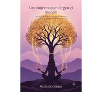 Las mujeres que cargan el mundo: Hasta que te rompes. Cómo volver a armarse y sanar, desde una mirada cristiana.