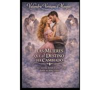 LAS MUJERES QUE EL DESTINO HA CAMBIADO: Cinco novelas donde el amor nace donde no debía