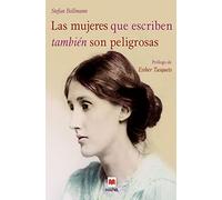 Las mujeres que escriben también son peligrosas: Una historia de mujeres que escriben desde el siglo XII hasta el siglo XXI (Libros para los que aman los libros)