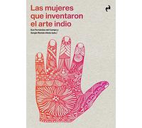 LAS MUJERES QUE INVENTARON EL ARTE INDIO