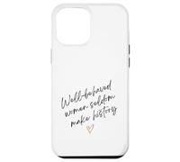 Las Mujeres Que se portan Bien RARA Vez Hacen Historia Cita Motivacional Carcasa para iPhone 12 Pro MAX