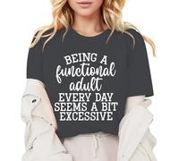 Las mujeres que son un adulto funcional todos los días parecen ser un poco exageradas. Camiseta con frase divertida, camiseta informal, camiseta de verano de moda para mujer de manga corta, gris