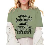 Las mujeres que son un adulto funcional todos los días parecen ser un poco exageradas. Camiseta con frase divertida, camiseta informal, camiseta de verano de moda para mujer de manga corta, Verde
