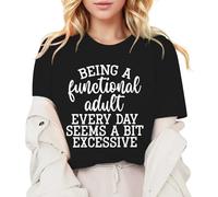 Las mujeres que son un adulto funcional todos los días parecen ser un poco exageradas. Camiseta con frase divertida, camiseta informal, camiseta de verano de moda para mujer de manga corta, Negro , S