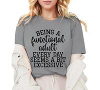 Las mujeres que son un adulto funcional todos los días parecen ser un poco exageradas. Camiseta con frase divertida, camiseta informal, camiseta de verano de moda para mujer de manga corta, gris, L