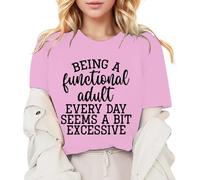 Las mujeres que son un adulto funcional todos los días parecen ser un poco exageradas. Camiseta con frase divertida, camiseta informal, camiseta de verano de moda para mujer de manga corta, Rosa., S