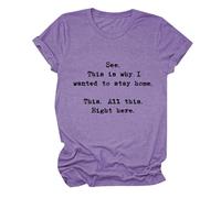 Las Mujeres Ven Que es por eso Que quería quedarme en casa, Todo aquí, Camiseta Informal de Manga Corta con Cuello Redondo y Estampado de#A