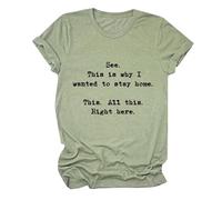 Las Mujeres Ven Que es por eso Que quería quedarme en casa, Todo aquí, Camiseta Informal de Manga Corta con Cuello Redondo y Estampado de#A