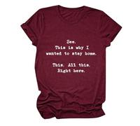 Las Mujeres Ven Que es por eso Que quería quedarme en casa, Todo aquí, Camiseta Informal de Manga Corta con Cuello Redondo y Estampado de#A