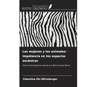 Las mujeres y los animales: impotencia en los espacios escénicos: Entre el Zoologischer Garten y el Bikini Center Berlin
