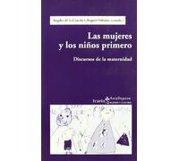 Las mujeres y los niños primero : discursos de la maternidad (COEDICIÓN)