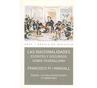 Las Nacionalidades: Escritos Y Discursos Sobre Federalismo