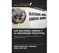 LAS NACIONES UNIDAS Y LA SEGURIDAD COLECTIVA: La participación de las FARDC en la MINUSCA: retos, desafíos y perspectivas
