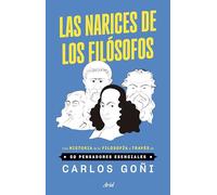 Las narices de los filósofos: Una historia de la filosofía a través de 50 pensadores esenciales (ARIEL)