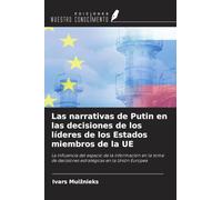 Las narrativas de Putin en las decisiones de los líderes de los Estados miembros de la UE: La influencia del espacio de la información en la toma de decisiones estratégicas en la Unión Europea
