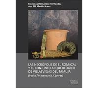 Las necrópolis de El Romazal y el conjunto arqueológico de las Villasviejas del Tamuja: (Botija / Plasenzuela, Cáceres): 12 (Arqueología y Patrimonio)