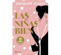 Las Niñas Bien. 40 Aniversario (Novela) / The Well-Off Girls: 40th Anniversary (a Novel)