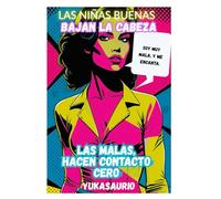 Las niñas buenas bajan la cabeza, las malas hacen contacto cero