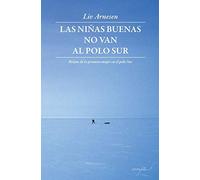 Las niñas buenas no van al polo Sur: Relato de la primera mujer en el polo Sur: 20 (Leer y Viajar)