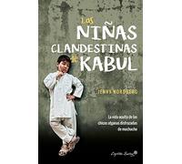 Las niñas clandestinas de Kabul: la vida oculta de las niñas afganas disfrazadas de muchacho (ENSAYO)