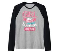 Las niñas con sueños se convierten en Mujeres con visión Camiseta Manga Raglan