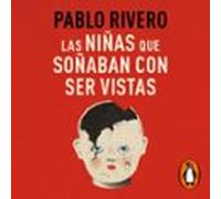 Las Niñas Que Soñaban Con Ser Vistas (audiolibro)