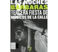 Las Noches Barbaras: Tercera Fiesta De Musicos De La Calle