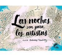 LAS NOCHES SON PARA LOS ARTISTAS (Arte Poético)