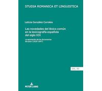 Las novedades del léxico común en la lexicografía española del siglo XIX: la aportación de los diccionarios de autor (1825-1847) (Studia Romanica Et Linguistica)