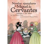LAS NOVELAS EJEMPLARES DE CERVANTES (CLÁSICOS CONTADOS A LOS NIÑOS)
