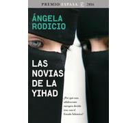 Las novias de la Yihad: Premio Espasa 2016. ¿Por qué una adolescente europea decide irse con el Estado Islámico? (Fuera de colección)
