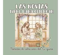 Las novias: Libro para colorear: Momentos de calma antes del "Sí, quiero" (Colección Cozy Moments)