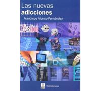 Las nuevas adicciones : alimento, sexo, compras, televisión, juego, trabajo e Internet