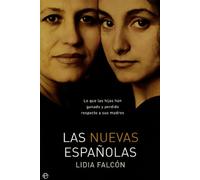 Las Nuevas Espa~nolas: Lo Que Las Hijas Han Ganado y Perdido Respecto a Sus Madres