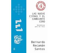 Las Nueve Cifras Y El Cambiante Cero (ne): Matematicas Para Ser Feliz